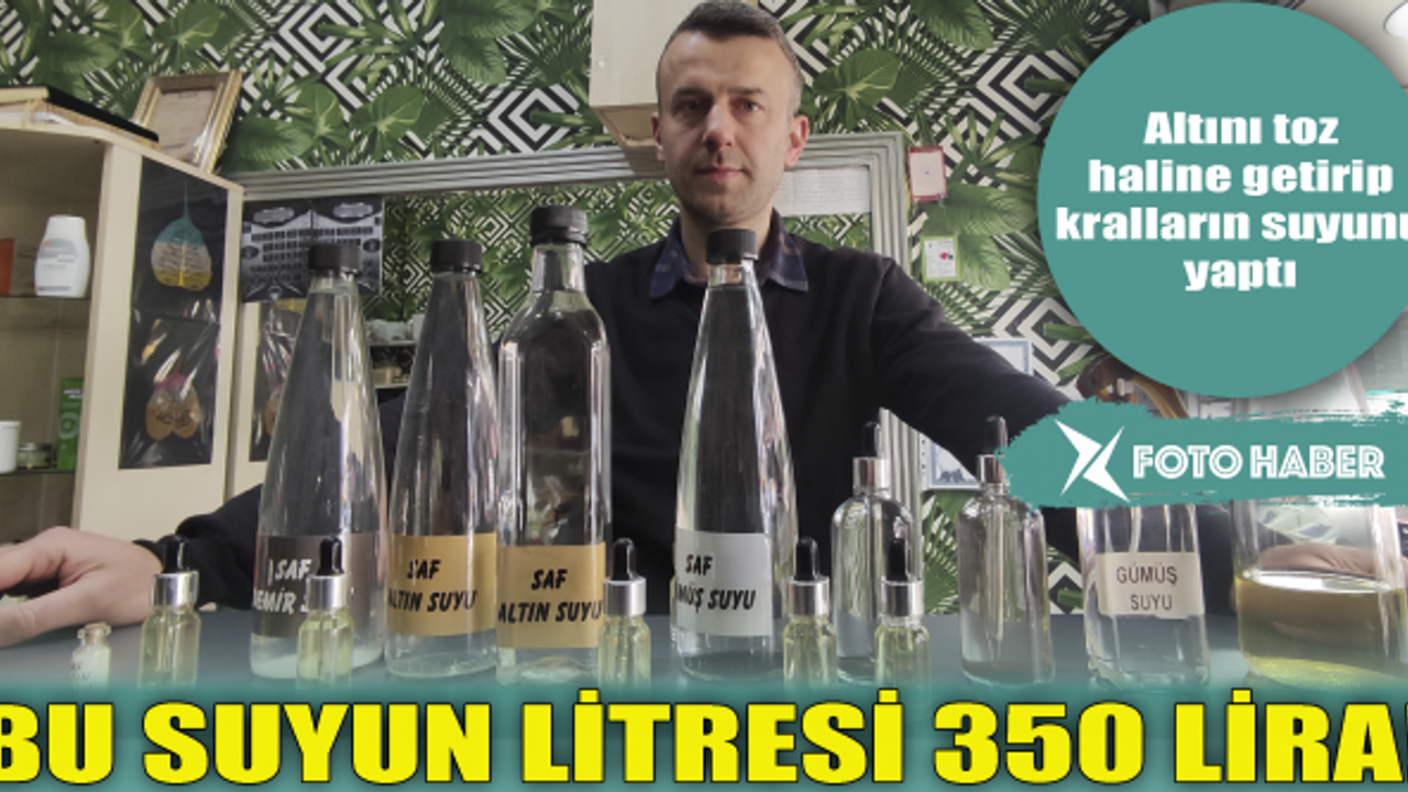 Bu suyun litresi 350 lira