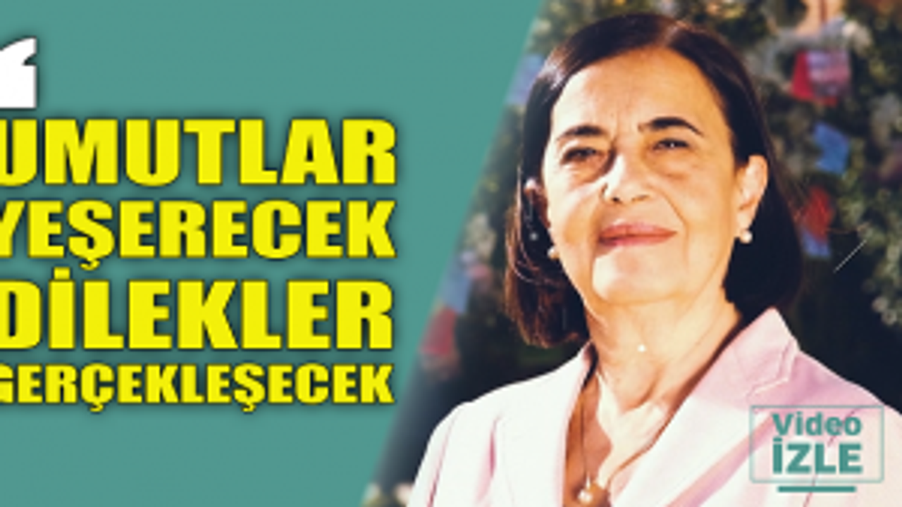 Jale Nur Süllü: Umutlar yeşerecek, dilekler gerçekleşecek