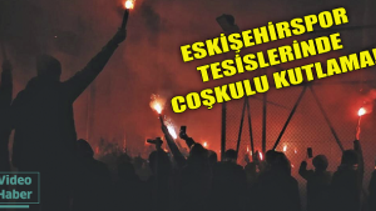 Eskişehirspor tesislerinde coşkulu kutlama!