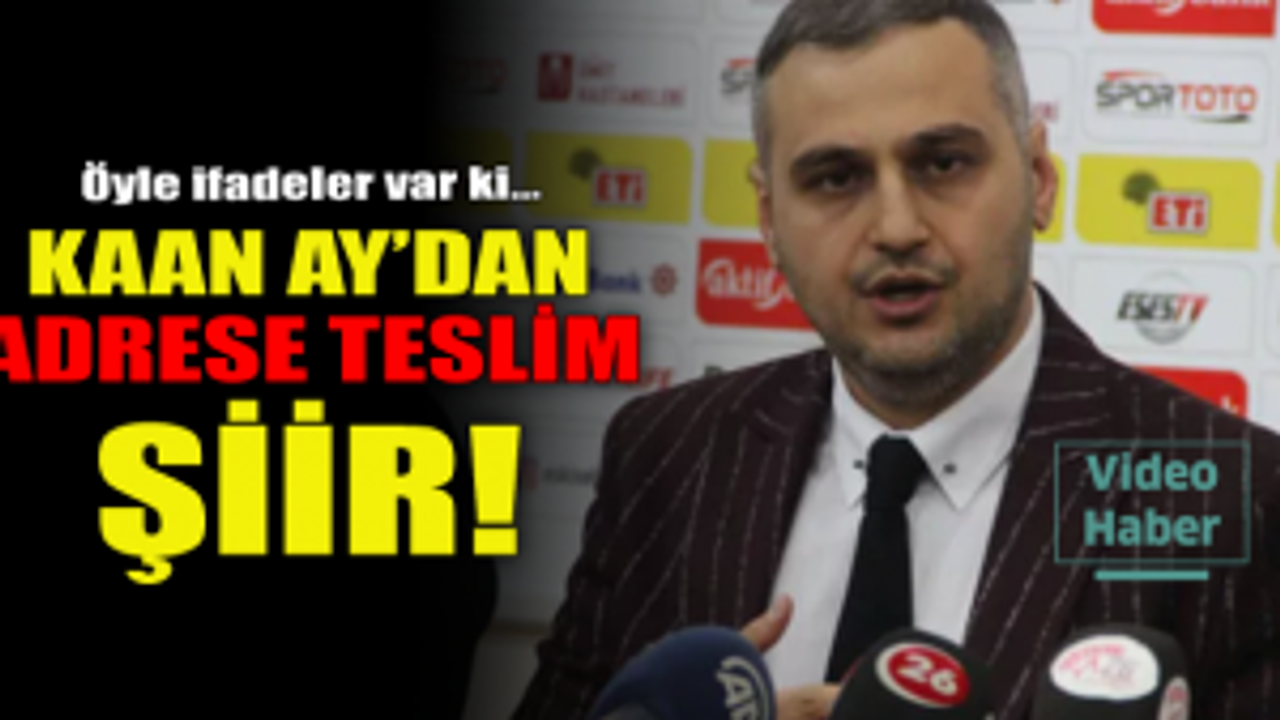 Kaan Ay'dan adrese teslim şiir!